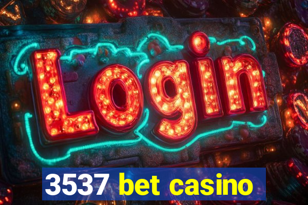 3537 bet casino